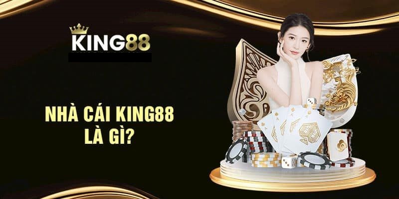 TRANG CHỦ 40 Tổng quan về Nhà Cái King88